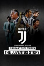 Watch Black and White Stripes: The Juventus Story 0123movies