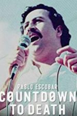Watch Pablo Escobar: Countdown to Death 0123movies