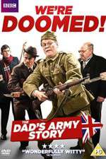 Watch We're Doomed! The Dad's Army Story 0123movies