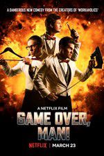 Watch Game Over, Man! 0123movies