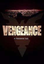 Watch Vengeance: A Phoenix Tail (Short 2016) 0123movies