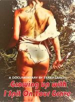 Watch Growing Up with I Spit on Your Grave 0123movies