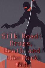 Watch Silk Road Drugs Death and the Dark Web 0123movies