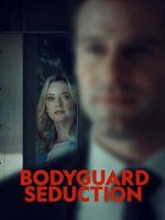 Watch Bodyguard Seduction 0123movies