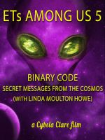 Watch ETs Among Us 5: Binary Code - Secret Messages from the Cosmos (with Linda Moulton Howe) 0123movies