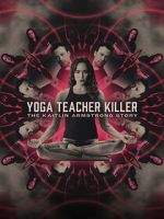 Watch Yoga Teacher Killer: The Kaitlin Armstrong Story 0123movies