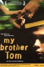 Watch My Brother Tom 0123movies