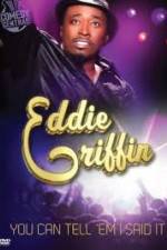 Watch Eddie Griffin: You Can Tell Em I Said It 0123movies