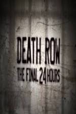 Watch Death Row The Final 24 Hours 0123movies