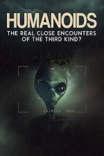 Watch Humanoids: The Real Close Encounters of the Third Kind? (2022) 0123movies