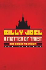 Watch Billy Joel - A Matter of Trust: The Bridge to Russia 0123movies