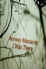 Watch Norway Massacre I Was There 0123movies