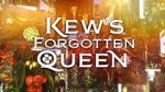 Watch Kew\'s Forgotten Queen 0123movies