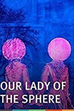Watch Our Lady of the Sphere 0123movies