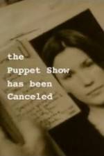 Watch The Puppet Show Has Been Canceled 0123movies