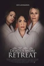 Watch Deadly Mom Retreat 0123movies