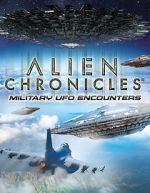 Watch Alien Chronicles Military UFO Encounters 0123movies