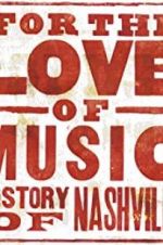 Watch For the Love of Music: The Story of Nashville 0123movies