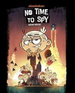 Watch No Time to Spy: A Loud House Movie 0123movies