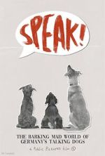 Watch Speak! The Barking Mad World of Germany's Talking Dogs (1910-1945) (Short 2023) 0123movies