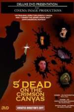 Watch 5 Dead on the Crimson Canvas 0123movies