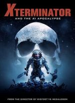 Watch Xterminator and the AI Apocalypse 0123movies