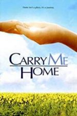 Watch Carry Me Home 0123movies
