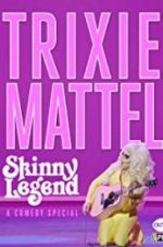 Watch Trixie Mattel: Skinny Legend 0123movies