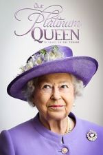 Watch Our Platinum Queen: 70 Years on the Throne 0123movies