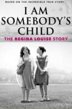 Watch I Am Somebody\'s Child: The Regina Louise Story 0123movies