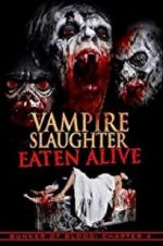 Watch Vampire Slaughter: Eaten Alive 0123movies
