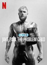 Watch Untold: Jake Paul the Problem Child 0123movies