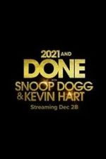 Watch 2021 and Done with Snoop Dogg & Kevin Hart (TV Special 2021) 0123movies