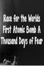 Watch The Race For The Worlds First Atomic Bomb: A Thousand Days Of Fear 0123movies