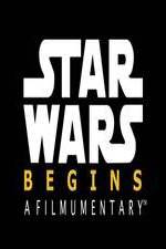 Watch Star Wars Begins: A Filmumentary 0123movies