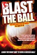 Watch Blast The Ball How To Kick  A Soccer Ball 0123movies