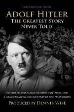 Watch Adolf Hitler: The Greatest Story Never Told 0123movies