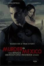 Watch Murder in Mexico: The Bruce Beresford-Redman Story 0123movies