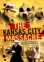 Watch The Kansas City Massacre 0123movies