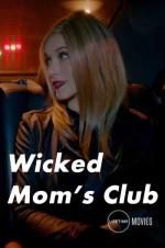 Watch Wicked Mom\'s Club 0123movies