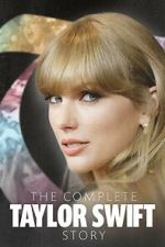 Watch The Complete Taylor Swift Story 0123movies