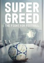 Watch Super Greed: The Fight for Football 0123movies