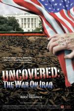 Watch Uncovered The Whole Truth About the Iraq War 0123movies