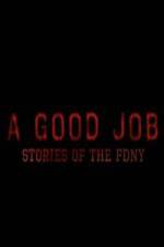 Watch A Good Job: Stories of the FDNY 0123movies