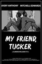 Watch My Friend, Tucker 0123movies