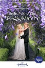 Watch Sealed with a Kiss: Wedding March 6 0123movies