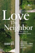 Watch Love Thy Neighbor - The Story of Christian Riley Garcia 0123movies