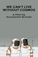 Watch We Can\'t Live Without Cosmos (Short 2014) 0123movies