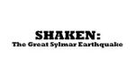 Watch Shaken: The Great Sylmar Earthquake 0123movies