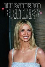 Watch The Battle for Britney: Fans, Cash and a Conservatorship 0123movies